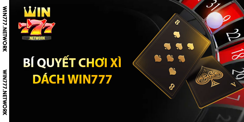 Bí quyết chơi xì dách Win777